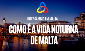 Read more about the article Como é a vida noturna em Malta?