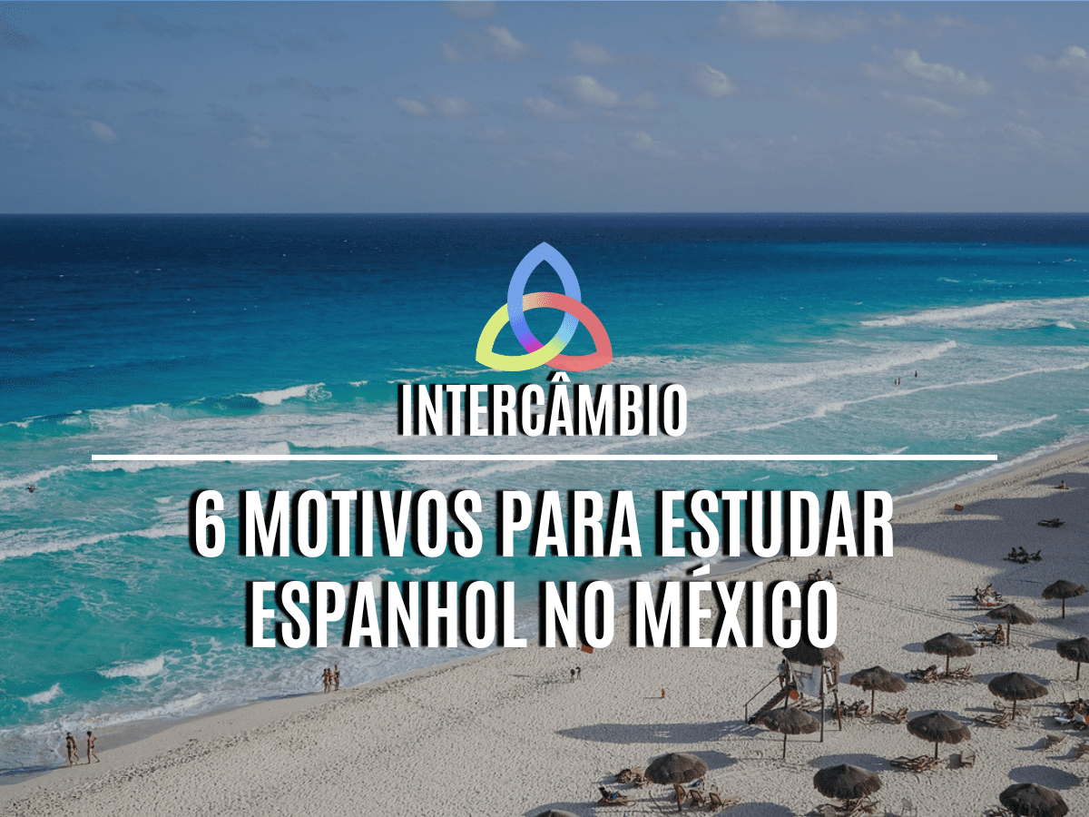 Read more about the article <strong>6 Motivos para estudar espanhol no México</strong>